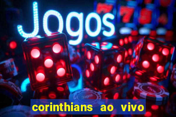 corinthians ao vivo multi canais